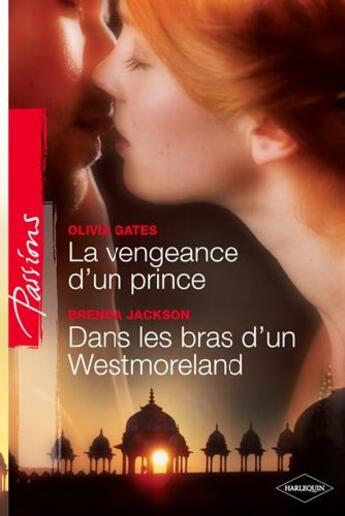 Couverture du livre « La vengeance d'un prince ; dans les bras d'un Westmoreland » de Olivia Gates et Brenda Jackson aux éditions Harlequin