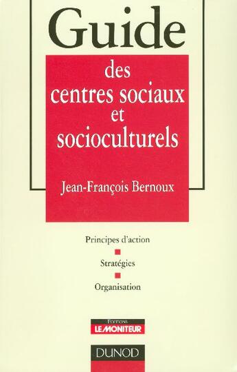 Couverture du livre « Guide des centres sociaux » de Bernoux Jean-Francoi aux éditions Le Moniteur