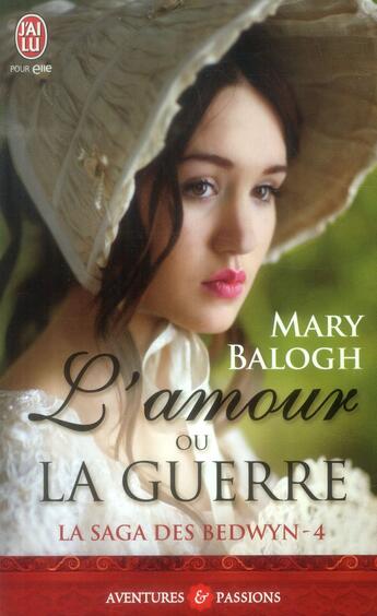 Couverture du livre « La saga des Bedwyn Tome 4 ; l'amour ou la guerre » de Mary Balogh aux éditions J'ai Lu