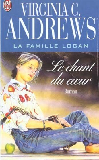 Couverture du livre « La famille Logan Tome 2 ; le chant du coeur » de Virginia C. Andrews aux éditions J'ai Lu