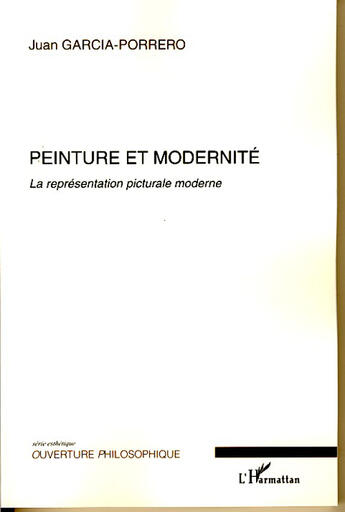 Couverture du livre « Peinture et modernité ; la représentation picturale moderne » de Juan Garcia Porrero aux éditions L'harmattan