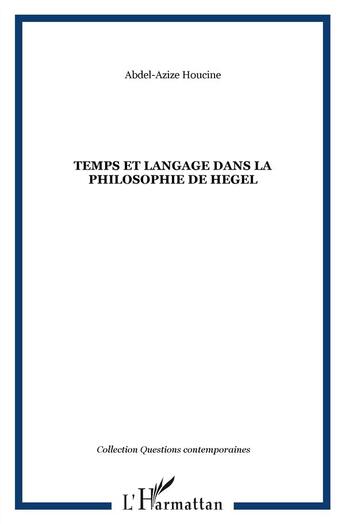 Couverture du livre « Temps et langage dans la philosophie de Hegel » de Abdel Azize Houcine aux éditions L'harmattan