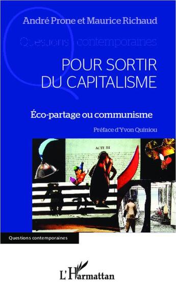 Couverture du livre « Pour sortir du capitalisme ; éco-partage ou communisme » de Andre Prone et Maurice Richaud aux éditions L'harmattan