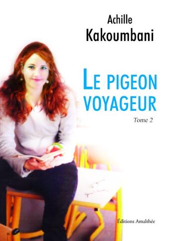 Couverture du livre « Le pigeon voyageur t.2 » de Achille Kakoumbani aux éditions Amalthee