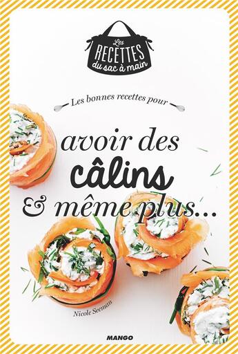 Couverture du livre « Les bonnes recettes pour avoir des câlins et même plus » de Nicole Seeman aux éditions Mango