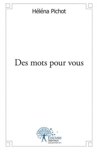 Couverture du livre « Des mots pour vous » de Helena Pichot aux éditions Edilivre