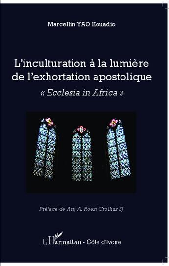 Couverture du livre « L'inculturation à la lumière de l'exhortation apostolique ; ecclesia in Africa » de Marcellin Yao Kouadio aux éditions L'harmattan