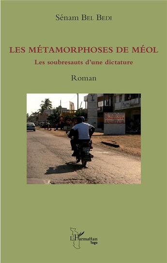 Couverture du livre « Les métamorphoses de Méol ; les soubresauts d'une dictature » de Senam Bel Bedi aux éditions L'harmattan