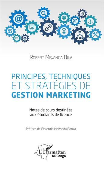 Couverture du livre « Principes, techniques et stratégies de gestion marketing ; notes de cours destinées aux étudiants de licence » de Robert Mbwinga Bila aux éditions L'harmattan