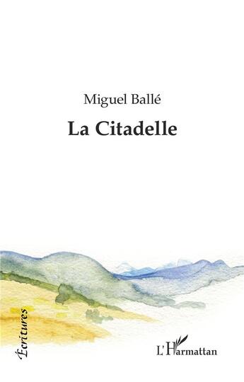 Couverture du livre « La citadelle » de Miguel Malle aux éditions L'harmattan