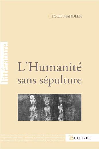 Couverture du livre « L'humanité sans sépulture » de Louis Mandler aux éditions Sulliver