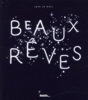 Couverture du livre « Beaux rêves » de Loic Le Gall aux éditions Palette