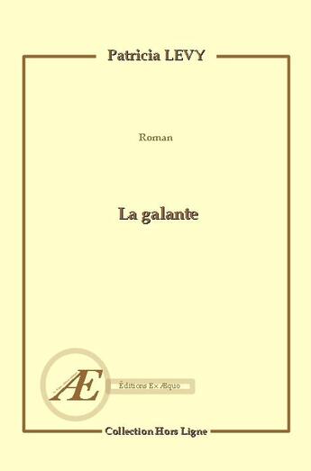 Couverture du livre « La galante » de Patricia Levy aux éditions Ex Aequo