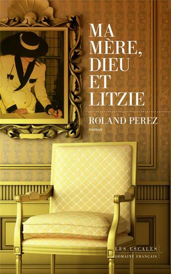 Couverture du livre « Ma mère, Dieu et Litzie » de Roland Perez aux éditions Les Escales