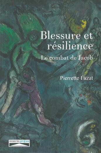 Couverture du livre « Blessure et résilience ; le combat de Jacob » de Pierrette Fuzat aux éditions Domuni