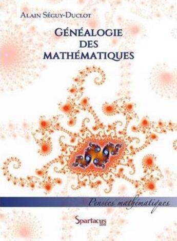 Couverture du livre « Généalogie des mathématiques » de Alain Seguy-Duclot aux éditions Spartacus Idh