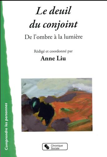 Couverture du livre « Le deuil du conjoint ; de l'ombre à la lumière » de Anne Liu aux éditions Chronique Sociale