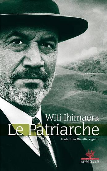 Couverture du livre « Le patriarche » de Witi Ihimaera aux éditions Au Vent Des Iles