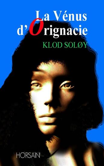 Couverture du livre « La Vénus d'Orignacie » de Claude Soloy aux éditions Horsain