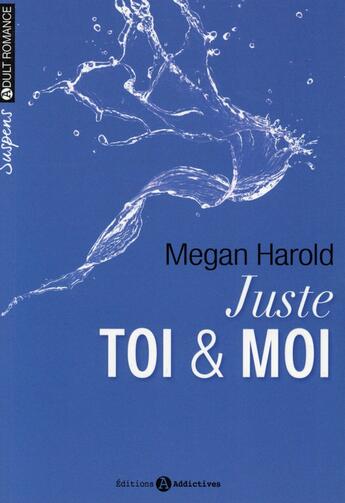 Couverture du livre « Juste toi et moi t.1 » de Megan Harold aux éditions Editions Addictives