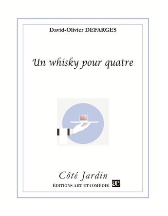 Couverture du livre « Un whisky pour quatre » de David-Olivier Defarges aux éditions Art Et Comedie