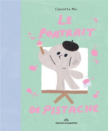 Couverture du livre « Le portrait de Pistache » de Charlotte Mei aux éditions Marcel Et Joachim