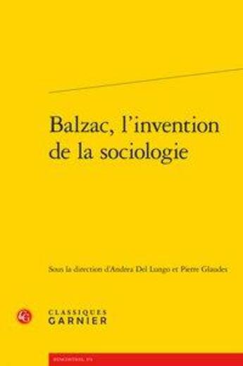 Couverture du livre « Balzac, l'invention de la sociologie » de  aux éditions Classiques Garnier