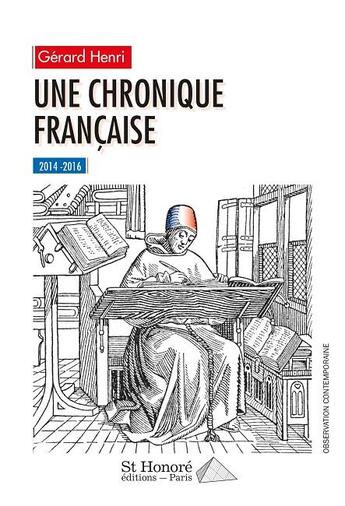 Couverture du livre « Une chronique française ; 2014/2016 » de Gerard Henri aux éditions Saint Honore Editions