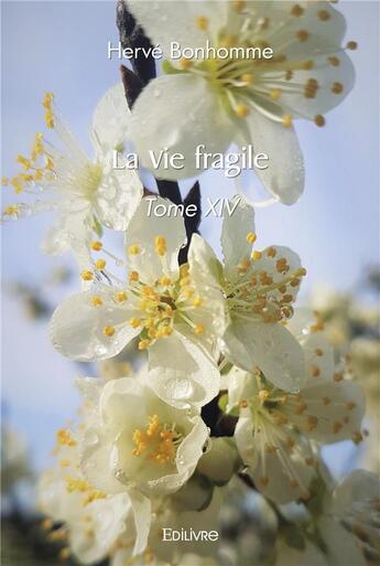 Couverture du livre « La vie fragile - tome xiv » de Herve Bonhomme aux éditions Edilivre