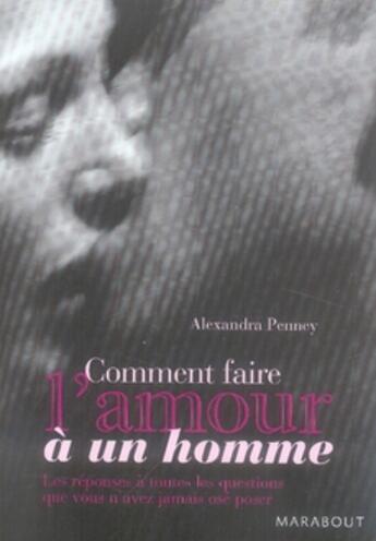 Couverture du livre « Comment faire l'amour à un homme ? » de Penney Alexandra aux éditions Marabout