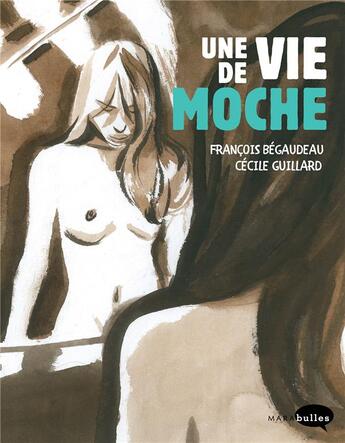 Couverture du livre « Une vie de moche » de Francois Begaudeau et Cécile Guillard aux éditions Marabulles