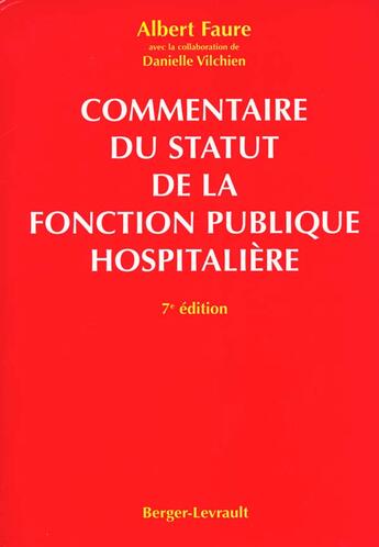 Couverture du livre « Commentaire du statut de la fonction publique hospitalier 7e » de Faure/Vilchien aux éditions Berger-levrault