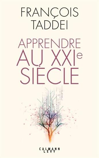 Couverture du livre « Apprendre au XXIe siècle » de Francois Taddei aux éditions Calmann-levy