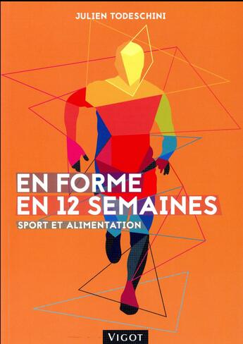 Couverture du livre « En forme en 12 semaines ; sport et alimentation » de Julien Todeschini aux éditions Vigot