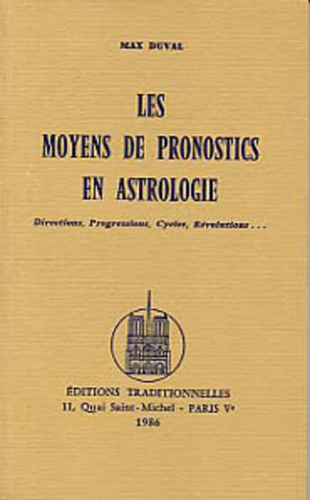 Couverture du livre « Moyens De Pronostics En Astrologie (Les), Directions, Progressions, Cycles, Revolutions » de Max Duval aux éditions Traditionnelles