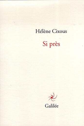 Couverture du livre « Si près » de Hélène Cixous aux éditions Galilee