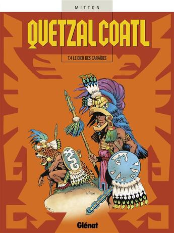 Couverture du livre « Quetzalcoatl Tome 4 ; le dieu des Caraïbes » de Jean-Yves Mitton aux éditions Glenat