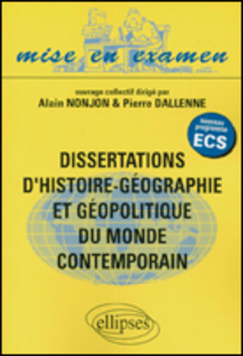 Couverture du livre « Dissertations d histoire-geographie et geopolitique du monde contemporain » de Nonjon/Dallenne aux éditions Ellipses