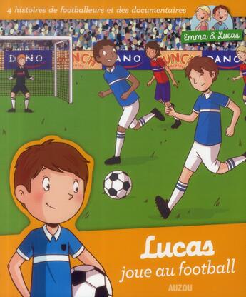 Couverture du livre « Emma et Lucas ; Lucas joue au football » de Marie Ligier et Clemence Masteau aux éditions Auzou