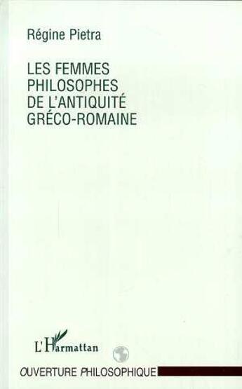 Couverture du livre « Les femmes philosophes de l'antiquite greco-romaine » de Regine Pietra aux éditions L'harmattan