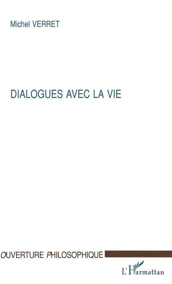 Couverture du livre « Dialogues avec la vie » de Michel Verret aux éditions L'harmattan