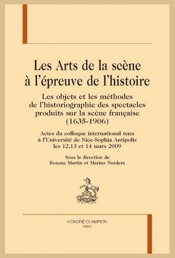 Couverture du livre « Les arts de la scène à l'épreuve de l'histoire » de Roxane Martin et Marina Nordera aux éditions Honore Champion