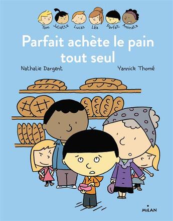 Couverture du livre « Les Inséparables t.1 ; Parfait achète le pain tout seul » de Nathalie Dargent et Yannick Thome aux éditions Milan