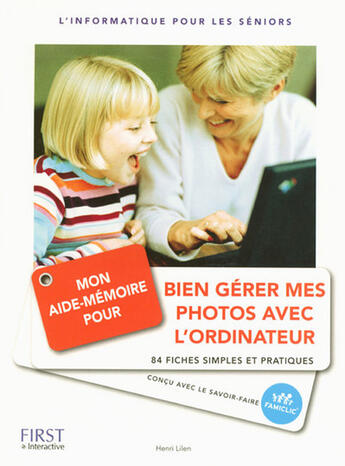 Couverture du livre « Mon aide-memoire pour bien gerer mes photos avec l'ordinateur » de Henri Lilen aux éditions First Interactive