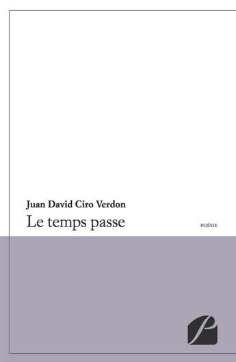 Couverture du livre « Le temps passe » de Juan David Ciro Verdon aux éditions Editions Du Panthéon