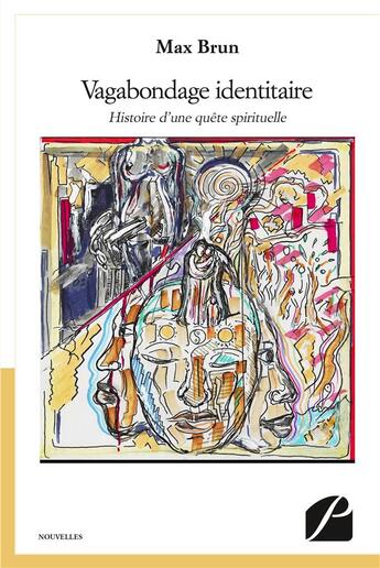 Couverture du livre « Vagabondage identitaire ; histoire d'une quête spirituelle » de Max Brun aux éditions Editions Du Panthéon