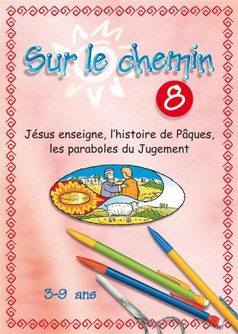 Couverture du livre « Sur le chemin 8 - jesus enseigne, l histoire de paques, les paraboles du jugement » de  aux éditions Excelsis