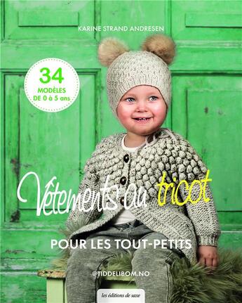 Couverture du livre « Vêtements au tricot pour les tout-petits : 34 modèles de 0 à 5 ans » de Karine Strand Andresen aux éditions De Saxe