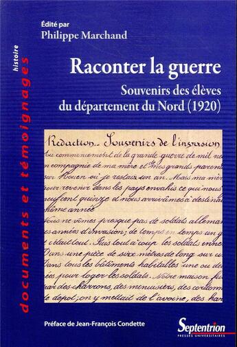 Couverture du livre « Raconter la guerre ; souvenirs des élèves du département du Nord (1920) » de Philippe Marchand aux éditions Pu Du Septentrion