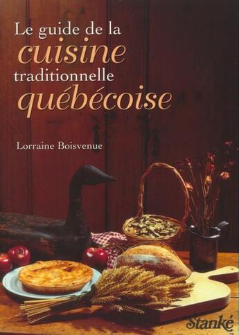 Couverture du livre « Le guide de la cuisine traditionnelle quebecoise » de Boisvenue Lorraine aux éditions Stanke Alain